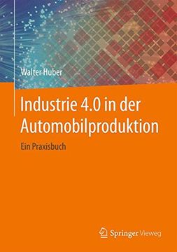 portada Industrie 4. 0 in der Automobilproduktion: Ein Praxisbuch (en Alemán)