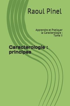 portada Caracterologie: principes: Apprendre et Pratiquer la Caracterologie: Tome II (en Francés)