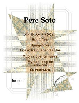 portada Pere Soto: AMKRA MOON, Butifafum, Djangotron, Los Extraindependientes, Muon y cuenta nueva, My-can-long-on, Superflux. (en Inglés)