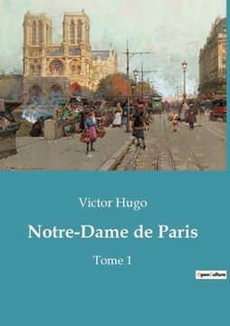 portada Notre-Dame de Paris: Tome 1 (en Francés)