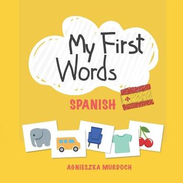 portada My First Words: Spanish: Teach your kids their first words in Spanish