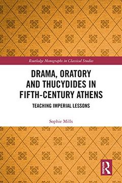 portada Drama, Oratory and Thucydides in Fifth-Century Athens: Teaching Imperial Lessons (Routledge Monographs in Classical Studies) (en Inglés)