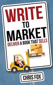 portada Write to Market: Deliver a Book That Sells (in English)