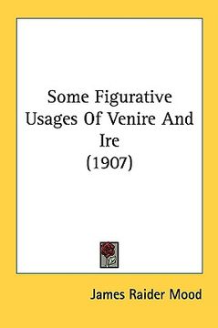 portada some figurative usages of venire and ire (1907) (en Inglés)