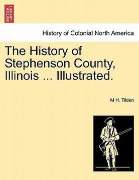 portada the history of stephenson county, illinois ... illustrated. (en Inglés)
