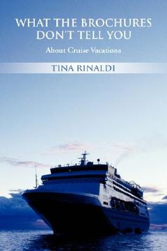 portada what the brochures don't tell you: about cruise vacations (en Inglés)