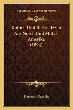 portada Kultur- Und Reiseskizzen Aus Nord- Und Mittel-Amerika (1894) (in German)