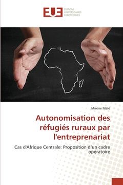 portada Autonomisation des réfugiés ruraux par l'entreprenariat (en Francés)