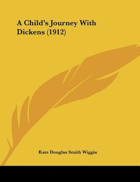 portada a child's journey with dickens (1912) (en Inglés)