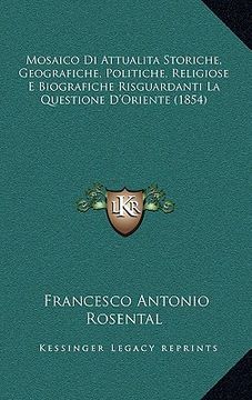 portada Mosaico Di Attualita Storiche, Geografiche, Politiche, Religiose E Biografiche Risguardanti La Questione D'Oriente (1854) (in Italian)