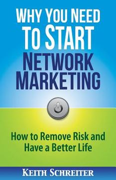 portada Why You Need to Start Network Marketing: How to Remove Risk and Have a Better Life 