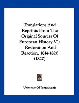 portada translations and reprints from the original sources of european history v1: restoration and reaction, 1814-1820 (1820) (en Inglés)