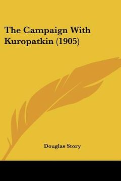 portada the campaign with kuropatkin (1905) (en Inglés)