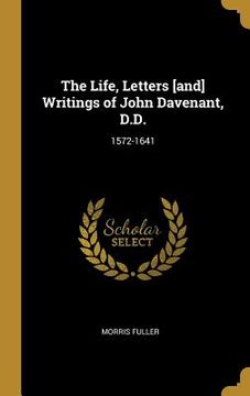 portada The Life, Letters [and] Writings of John Davenant, D.D.: 1572-1641 (en Inglés)
