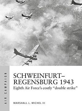 portada Schweinfurt-Regensburg 1943: Eighth Air Force's Costly Early Daylight Battles (en Inglés)