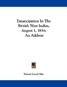 portada emancipation in the british west indies, august 1, 1834: an address (en Inglés)