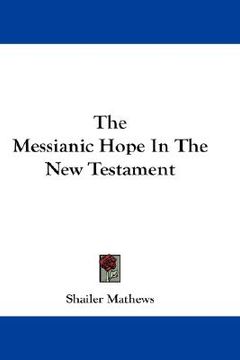 portada the messianic hope in the new testament (en Inglés)