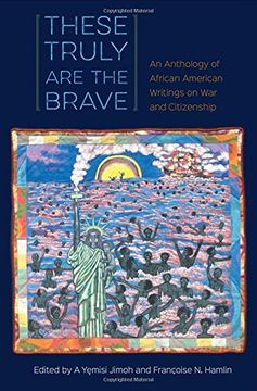 portada These Truly Are the Brave: An Anthology of African American Writings on War and Citizenship