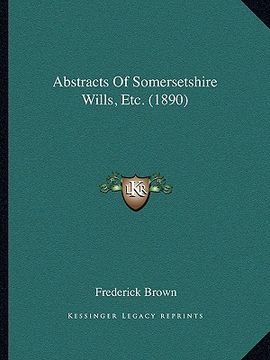 portada abstracts of somersetshire wills, etc. (1890) (en Inglés)