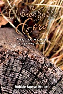 portada The Unbreakable Cord: A tragic accident leads to a journey of faith (en Inglés)