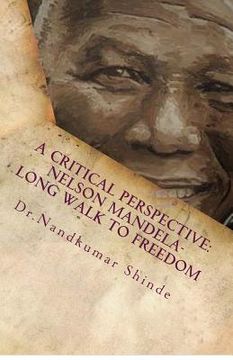 portada A Critical Perspective: Nelson Mandela-Long Walk to Freedom: Autobiography of Nelson Mandela (en Inglés)