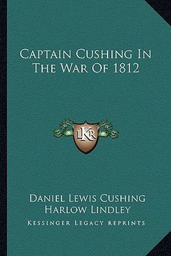 portada captain cushing in the war of 1812