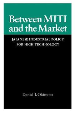 portada Between Miti and the Market: Japanese Industrial Policy for High Technology (Studies in International Policy) (en Inglés)