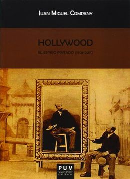 portada Hollywood. El Espejo Pintado (1901-2011) (Biblioteca Javier coy D'estudis Nord-Americans) (in Spanish)