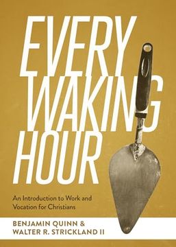portada Every Waking Hour: An Introduction to Work and Vocation for Christians (en Inglés)