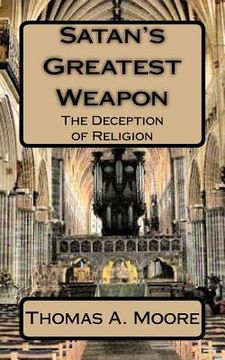 portada Satan's Greatest Weapon: The Deception of Religion