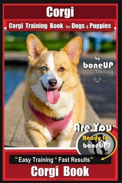 portada Corgi, Corgi Training Book for Dogs and Puppies by Bone Up Dog Training: Are You Ready to Bone Up? Easy Training * Fast Results Corgi Book
