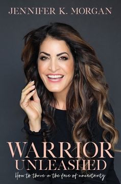 portada Warrior Unleashed: How to thrive in the face of uncertainty. (en Inglés)