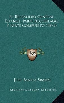 portada El Refranero General Espanol, Parte Recopilado, y Parte Compuesto (1875)
