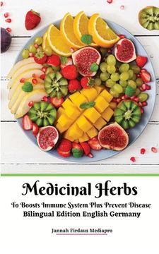 portada Medicinal Herbs to Boosts Immune System Plus Prevent Disease Bilingual Edition English Germany (en Inglés)