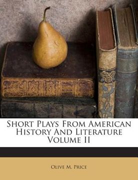 portada Short Plays from American History and Literature Volume II