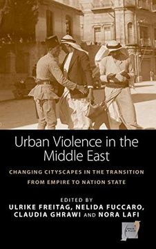 portada Urban Violence in the Middle East: Changing Cityscapes in the Transition From Empire to Nation State (Space and Place) (in English)