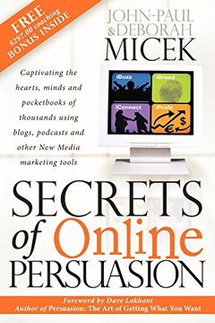 portada Secrets of Online Persuasion: Captivating the Hearts, Minds and Pocketbooks of Thousands Using Blogs, Podcasts and Other new Media Marketing Tools (in English)