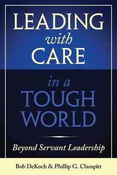 portada Leading With Care in a Tough World: Beyond Servant Leadership (en Inglés)