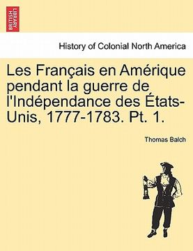 portada Les Fran Ais En Am Rique Pendant La Guerre de L'Ind Pendance Des Tats-Unis, 1777-1783. PT. 1. (en Francés)