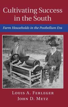 portada Cultivating Success in the South: Farm Households in the Postbellum era (Cambridge Studies on the American South) (in English)