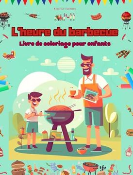 portada L'heure du barbecue - Livre de coloriage pour enfants - Des designs joyeux pour encourager la vie en plein air: Collection amusante d'adorables scènes (en Francés)