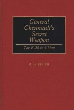 portada general chennault's secret weapon: the b-24 in china (en Inglés)