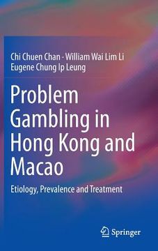 portada Problem Gambling in Hong Kong and Macao: Etiology, Prevalence and Treatment (in English)