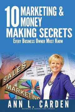 portada 10 Marketing & Money Making Secrets: Every Business Owner Must Know (en Inglés)