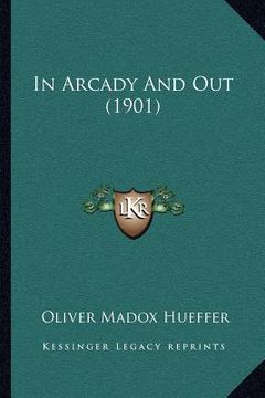 portada in arcady and out (1901) (en Inglés)
