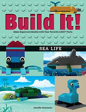 portada Build it! Sea Life: Make Supercool Models With Your Favorite Lego® Parts (Brick Books) (en Inglés)