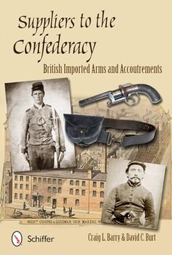 portada Suppliers to the Confederacy: British Imported Arms and Accoutrements (in English)