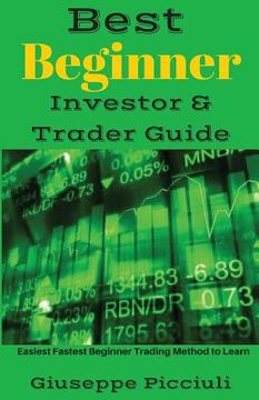 portada Best Beginner Investor & Trader Guide: Easiest Fastest Beginner Trading Method to Learn (en Inglés)