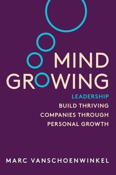 portada Mind Growing: Leadership - Build Thriving Companies Through Personal Growth (en Inglés)