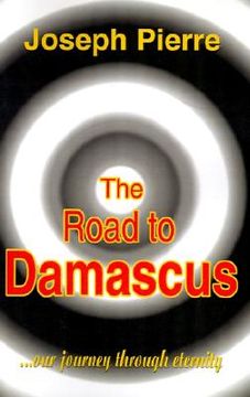 portada the road to damascus: our journey through eternity (in English)